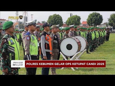 PRESISI UPDATE : OPERASI KETUPAT CANDI 2025 POLRES KEBUMEN 23/03/2025 21.00