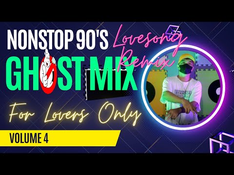 For lovers only Ghost Mix 90s Love Song Nonstop Remix - Volume 4