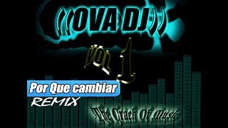 Por Que Cambiar - Remix - Plan B Ft Jory Boy | OVA DJ