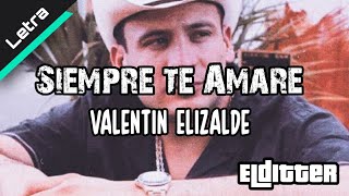 Siempre te Amaré - Valentin Elizalde | Letra HD