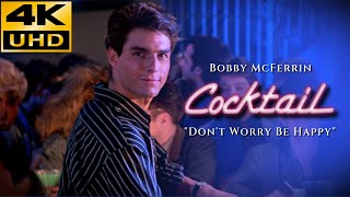 Cocktail (1988)  Don't Worry Be Happy - Bobby McFerrin,   4K &amp; HQ Sound