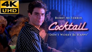 Cocktail (1988)  Don&#39;t Worry Be Happy - Bobby McFerrin,   4K &amp; HQ Sound