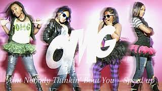 OMG Girlz ~ Ain’t Nobody Thinkin’ Bout You✌🏽 ~ Speed up | Niquejailee_