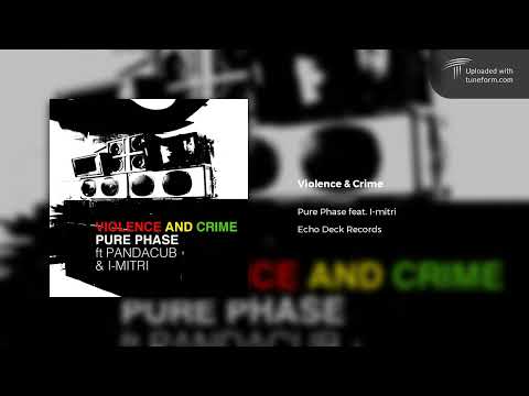 Pure Phase & Pandacub ft. I​-​mitri - Violence & Crime (Echo Deck Records) [Rootstep]