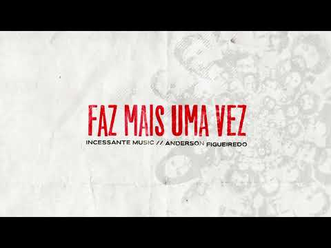 Faz Mais Uma Vez (part. Anderson Figueiredo) - Incessante Music