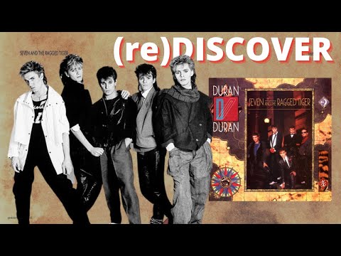Rediscover DURAN DURAN'S album SEVEN AND THE RAGGED TIGER