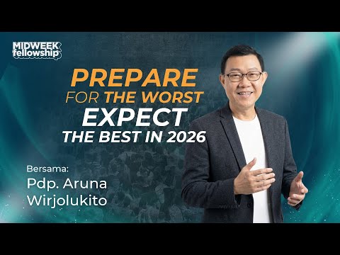 MidWeek Fellowship with Pdp. Aruna Wirjolukito "Preparefor the worst expect the best in 2026"