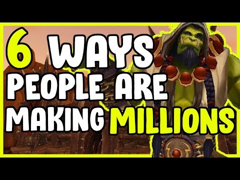 6 Ways People Are Making Millions In WoW BFA 8.3 - Gold Making, Gold Farming Guide