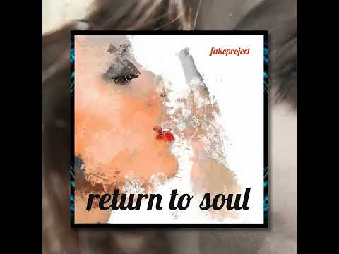 fakeproject - Return To Soul (Brief introduction)