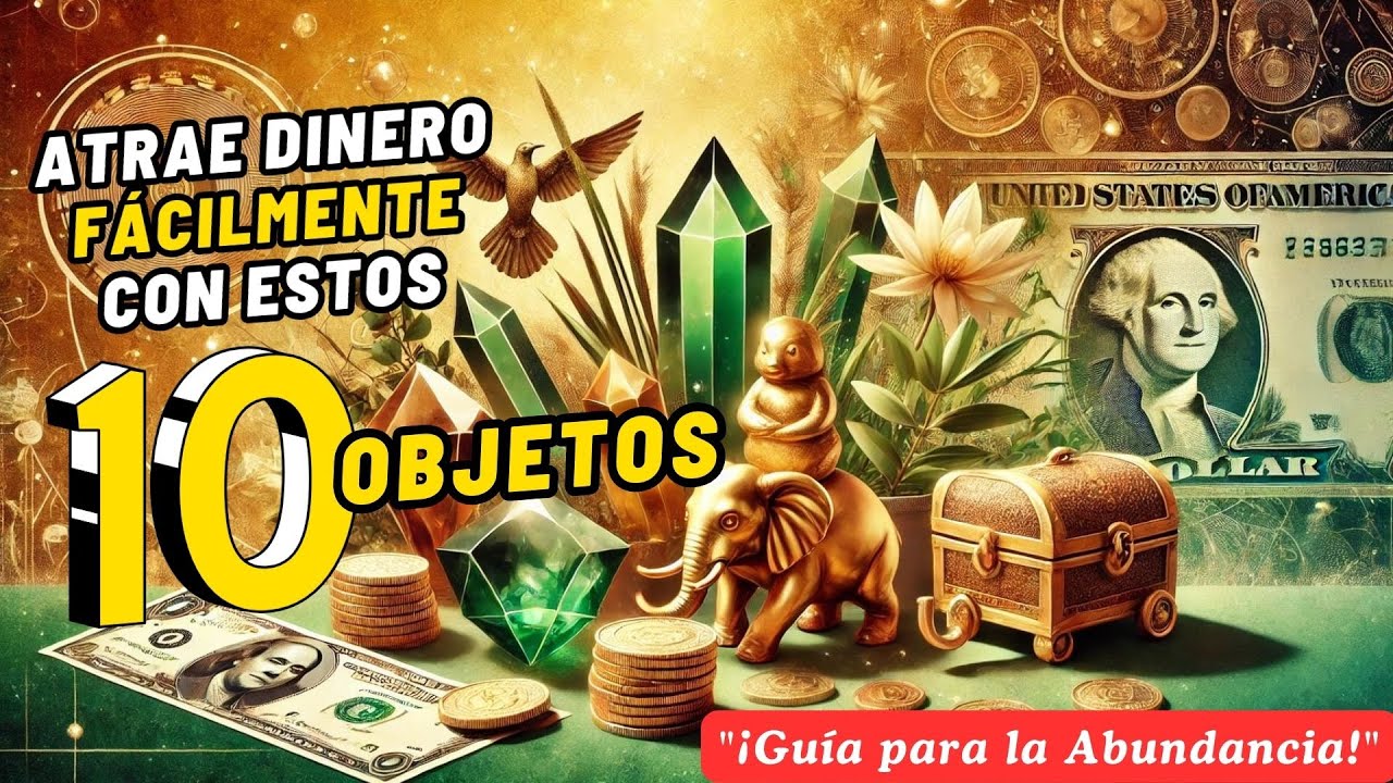 Atrae Dinero Fácilmente con Estos 10 Objetos