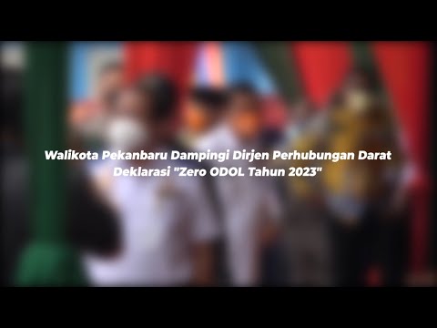 Walikota Pekanbaru Dampingi Dirjen Perhubungan Darat Deklarasi "Zero ODOL Tahun 2023"