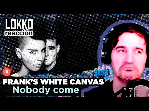 Lokko: Reacción a Frank's White Canvas - Nobody Come