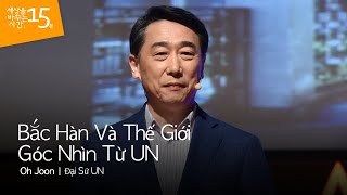 Bắc Hàn Và Thế Giới, Góc Nhìn Từ UN | Oh Joon_Đại Sứ UN