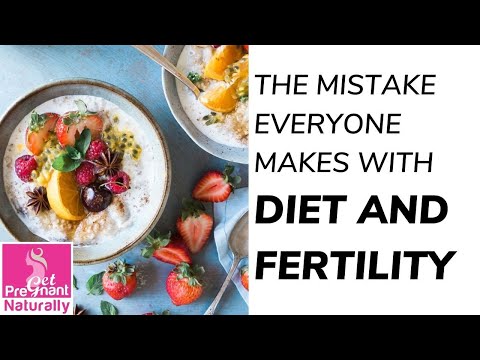 The Mistake Everyone Makes with Diet and Fertility | Get Pregnant Naturally