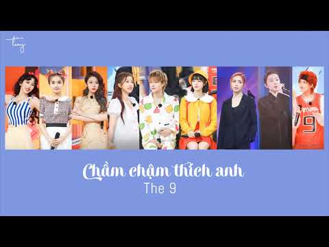 THE9 (THE NINE) - 《慢慢喜欢你》| Chầm chậm thích anh | Slowly Like You --  [Vietsub | Pinyin | Lyrics]