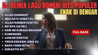 Download lagu DJ REMIX LAGU ROHANI HITS POPULER SEPANJANG MASA | ENAK DI DENGAR mp3