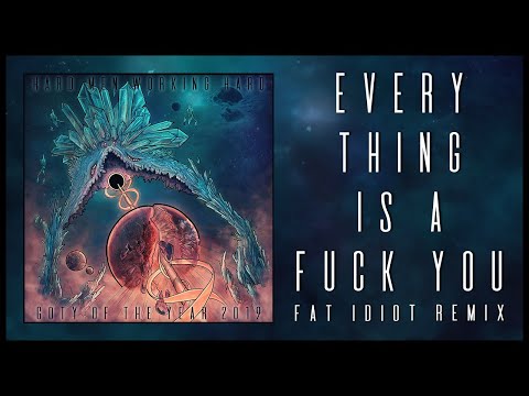 HMWH - Everything is a Fuck You (Fat Idiot Remix)