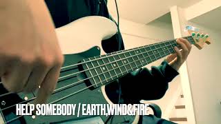 Help Somebody / Earth,Wind&amp;Fire / Bass Cover