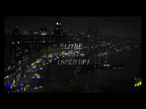 Lithe - 737(SPED UP AND BASS BOOSTED)