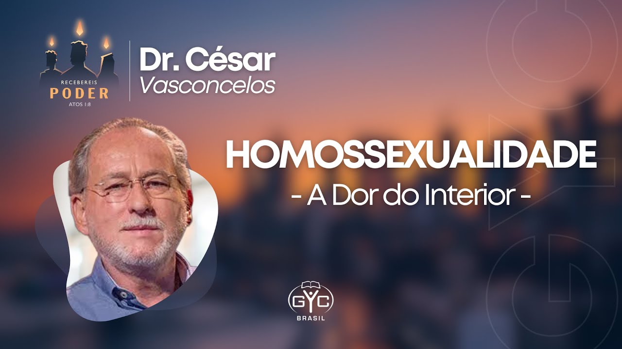 GYC Brasil 2023 - Dr. César Vasconcelos - 1/4 Homossexualidade: A Dor Interior