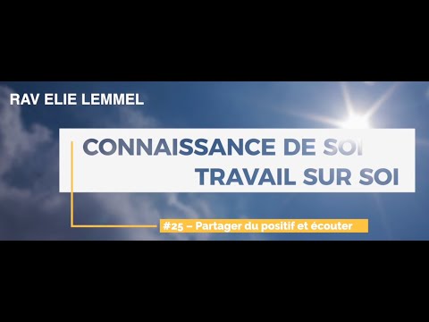 Travail sur soi : #25 – Partager du positif et écouter