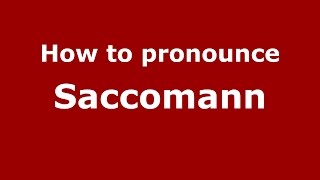 How to pronounce Saccomann