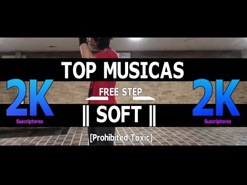TOP MUSICAS FREE STEP || SOFT || [Prohibited Toxic]