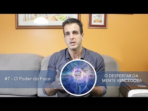 #7 - O Poder do Foco