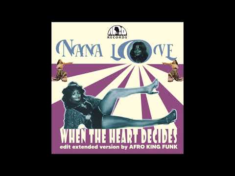 NANA LOVE  WHEN THE HEART DECIDES   EDIT EXTENDED VERSION BY AFRO KING FUNK
