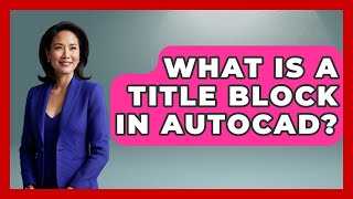 What Is A Title Block In AutoCAD? - Civil Engineering Explained