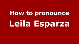 How to pronounce Leila Esparza
