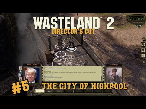 Wasteland 2 Director's Cut Playthrough #5 - The City of Highpool
