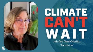 Climate Can't Wait: Julia Cole 