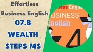 07.b Wealth Steps MS - Effortless Business English