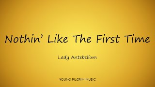 Lady Antebellum - Nothin&#39; Like The First Time (Lyrics) - Golden