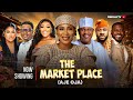 THE MARKET PLACE AJE OJA Latest Nigerian Movie 2026 Full Movie Trending Yorubamovies