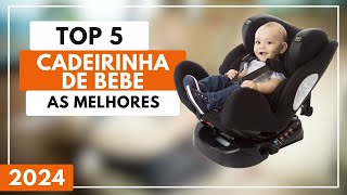 Qual a Melhor Cadeirinha de Bebê? 5 Melhores Cadeirinha de Bebê Para Carro