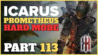 Icarus: Prometheus (Hard Mode) First Playthrough | Part 113
