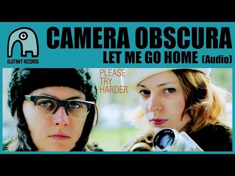 Let Me Go Home - Camera Obscura