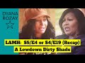 LAMH:  S5/E4 or S4/E19 (Recap) A Lowdown Dirty Shade