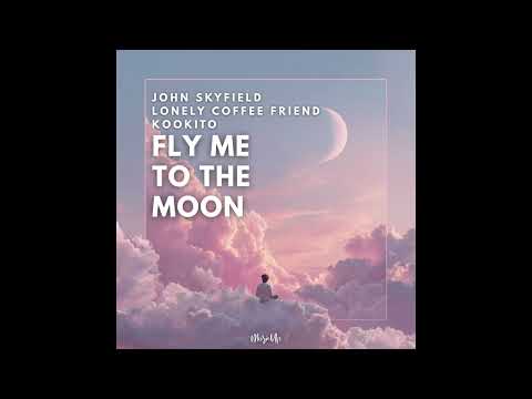 John Skyfield, lonely coffee friend, kookito - Fly Me to the Moon