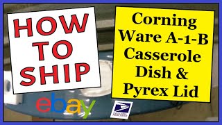 How To Ship a Corning Ware A-1-B Casserole Dish & Pyrex Lid | Fast, Safe & Easy | USPS Priority Mail