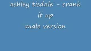 ashley tisdale - crank it up ( male version ) + LYRICS