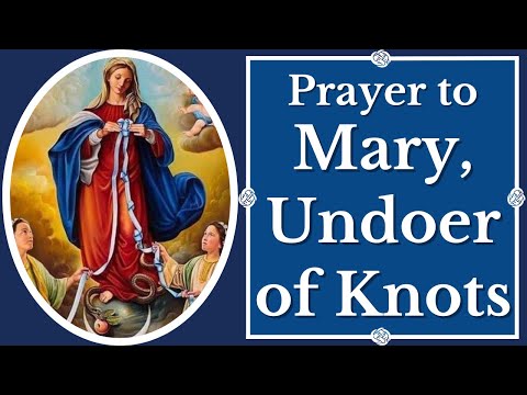 Prayer to Mary Undoer of Knots