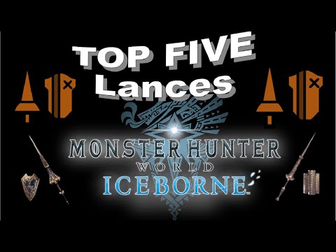 The Top 5 Best Lances in Monster Hunter World:  Iceborne