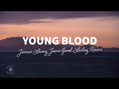 James Lacey, Jane Good, Lesley Rains - Young Blood (Lyrics)