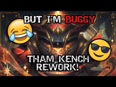 Tahm Kench Rework - But R Bug
