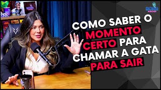 O MOMENTO CERTO PARA MARCAR UM ENCONTRO COM A GATA | MARI VABO - Cortes do Bora Podcast