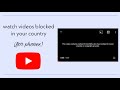 How To Watch Youtube Videos Blocked In Your Country Region For Mobile Phones