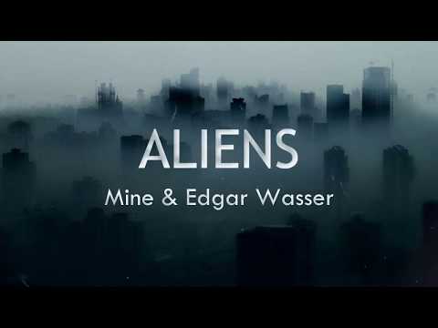 Aliens — Mine & Edgar Wasser (Lyrics)